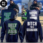 Seattle Seahawks Belt to Ass Bitch Im A Seahawks Hoodie Shirt