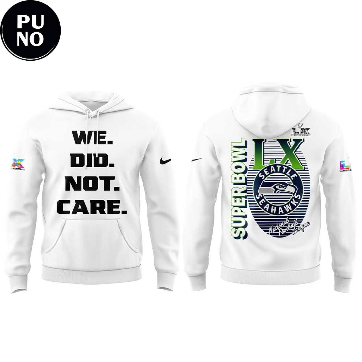Seattle Seahawks We Did Not Care Super Bowl LX 2026 White Hoodie T-Shirt