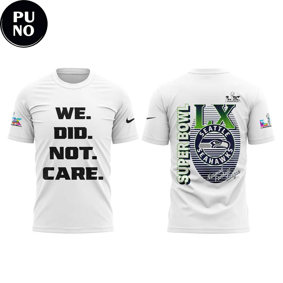 Seattle Seahawks We Did Not Care Super Bowl LX 2026 White Hoodie T-Shirt