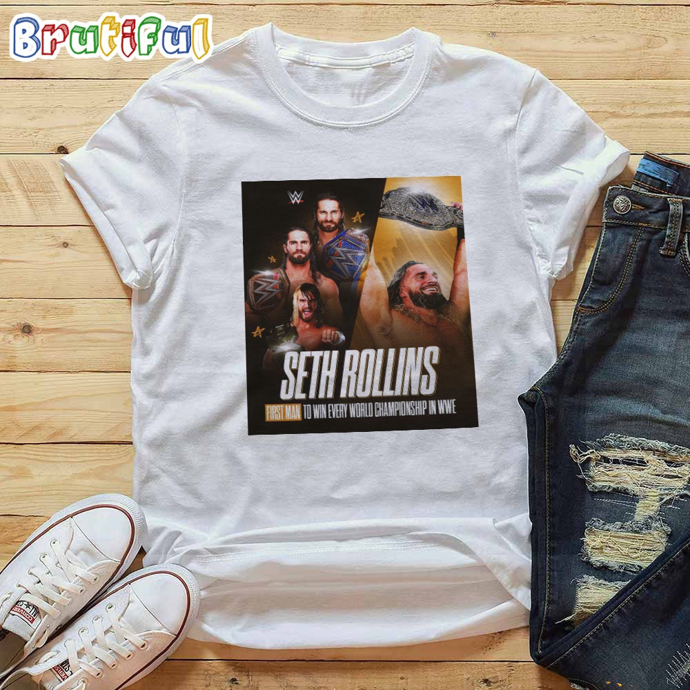 Seth Rollins Is The First Man To Win Every World Championship In WWE T-Shirt