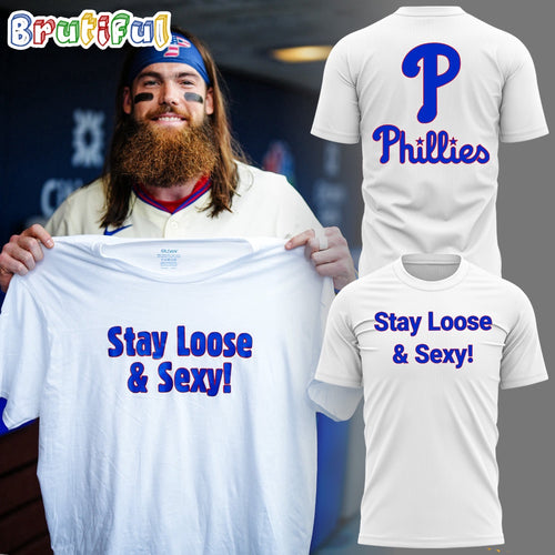 Special Stay Loose And Sexy Philadelphia Phillies Baseball T Shirt