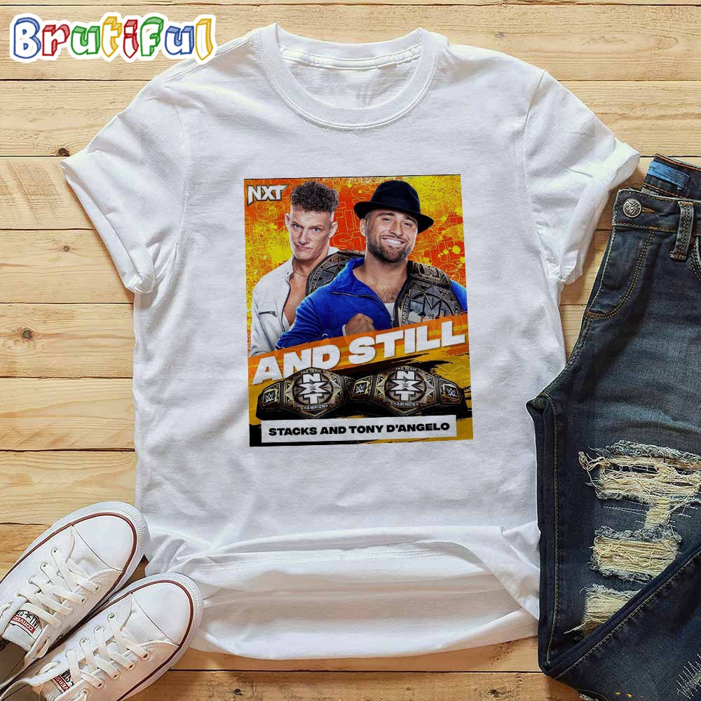 Stacks And Tony D’Angelo Are Still The WWE NXT Tag Team Champions T-Shirt