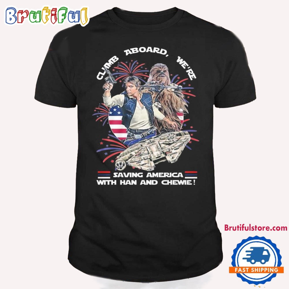 Star Wars Climb Aboard We’re Saving America With Han Solo And Chewie T Shirt