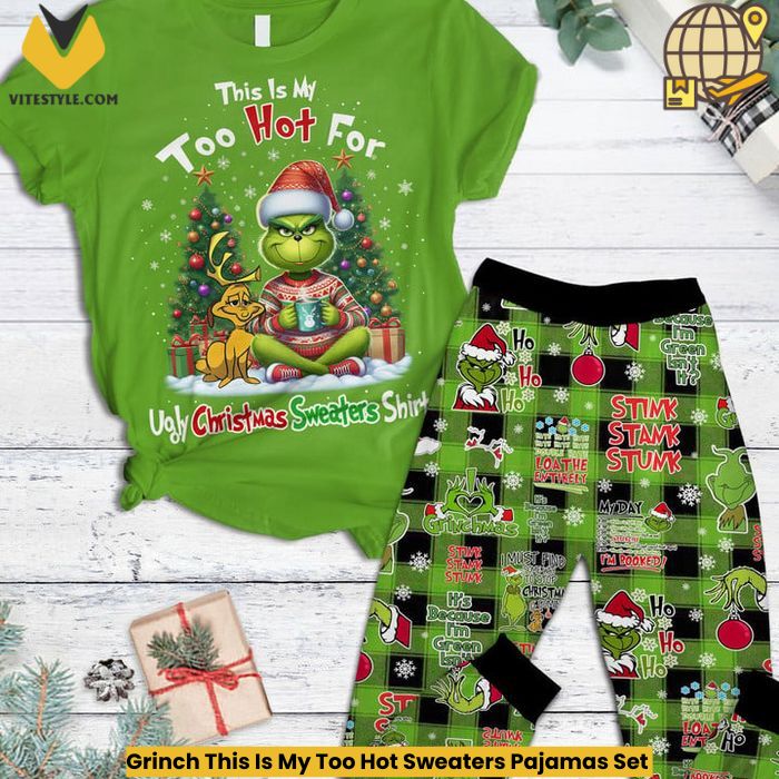 Grinch This Is My Too Hot Sweaters Pajamas Set