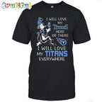 Tennessee Titans T-Shirt I Win Love My Titans Everywhere Shirt