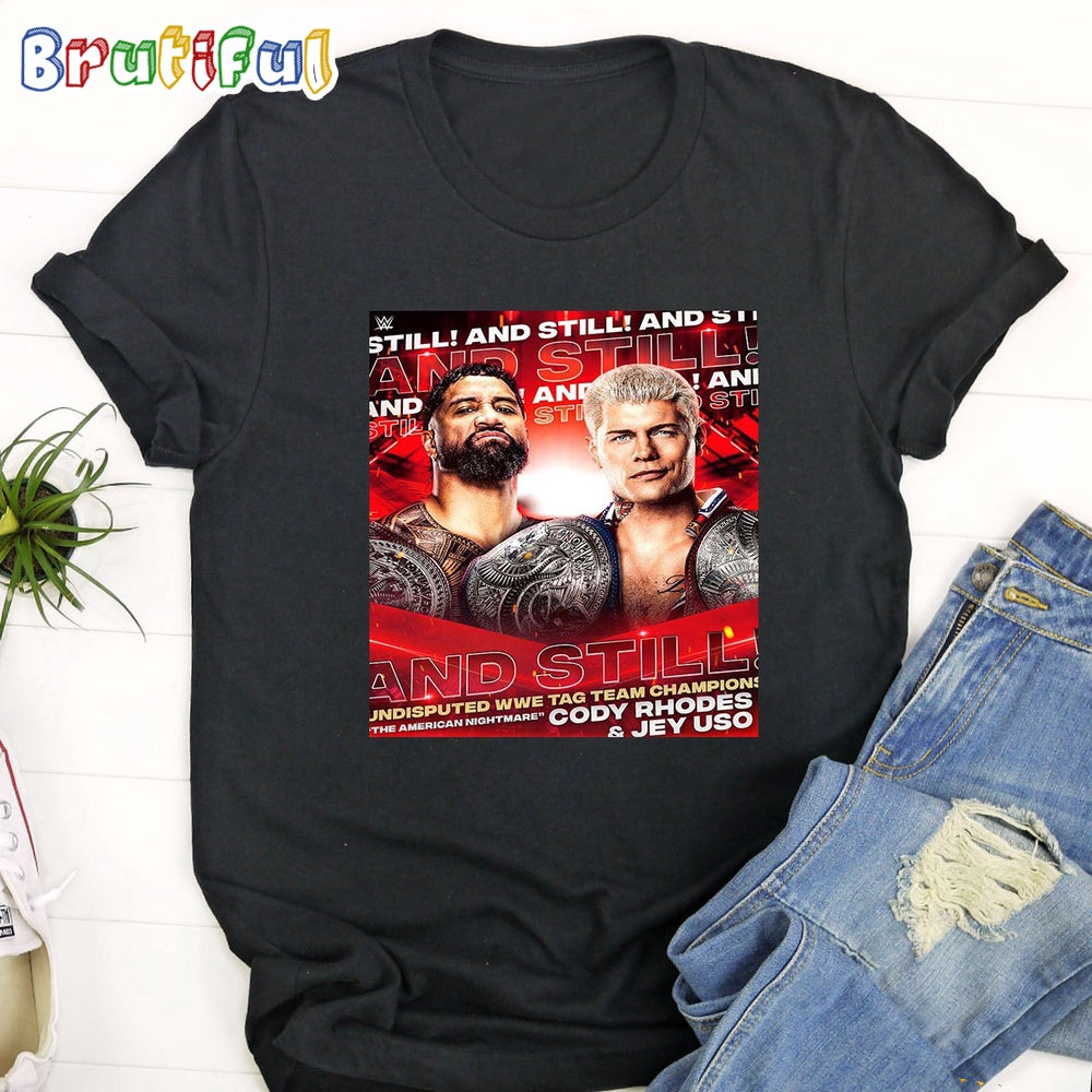 The American Nightmare Cody Rhodes And Jey Uso And Still Undisputed WWE Tag Team Champions T-Shirt