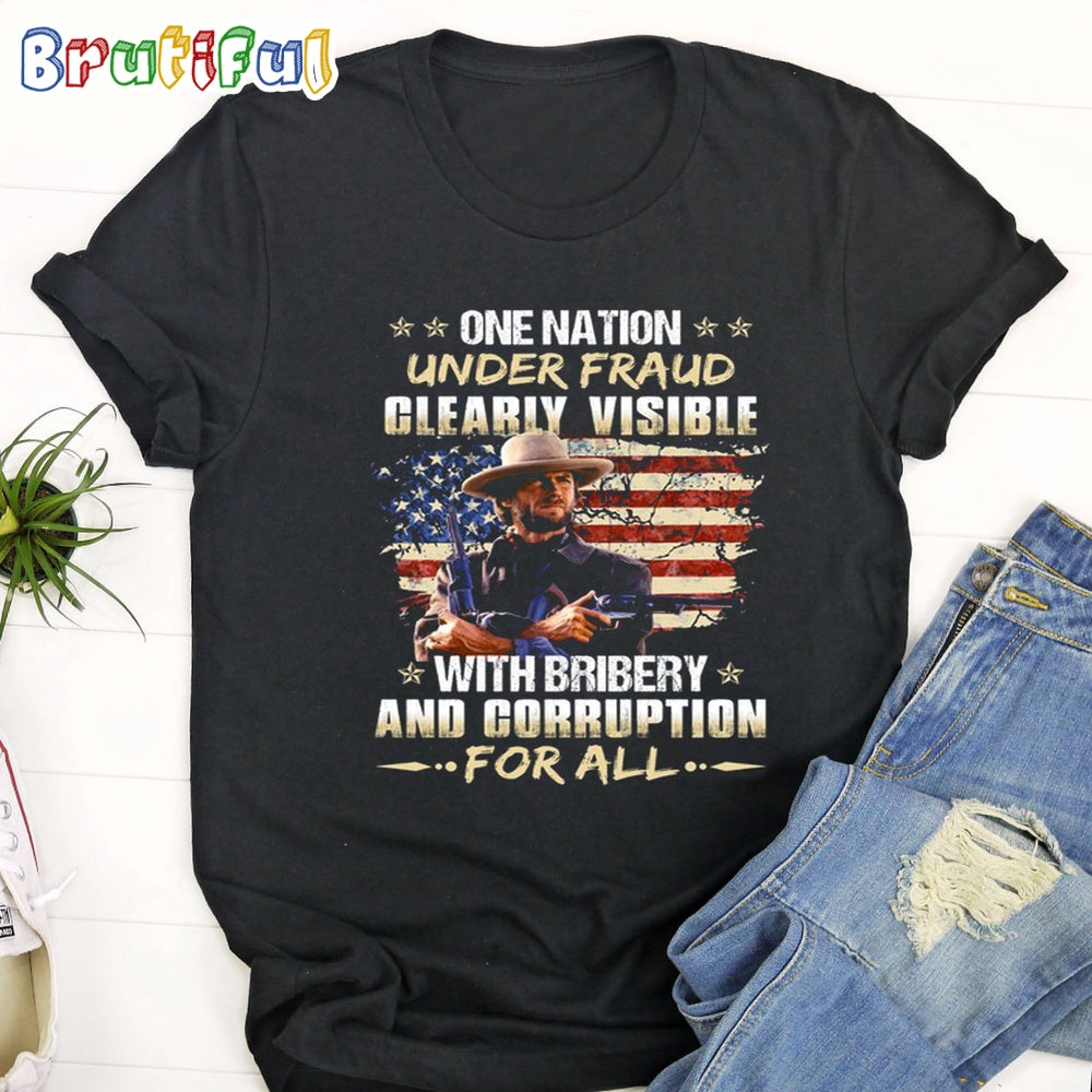 The Good The Bad The Ugly One Nation Under Fraud Clearly Visible With Bribery And Corruption For All T Shirt