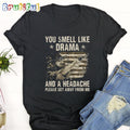 The Good The Bad The Ugly You Smell Like Drama And A Headache Please Get Away From Me T Shirt