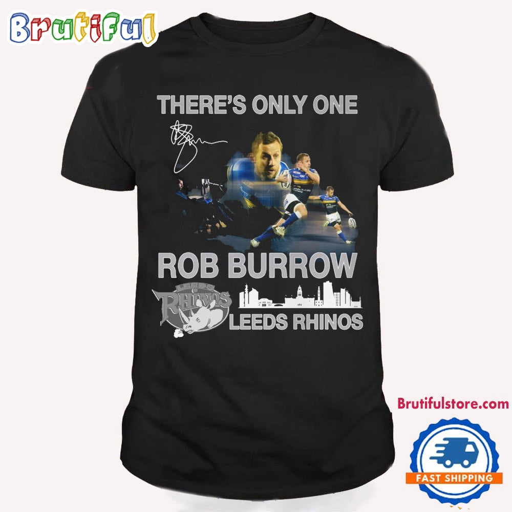 There’s Only One Rob Burrow Leeds Rhinos Signature T Shirt