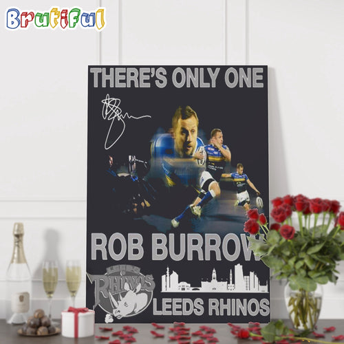 There’s Only One Rob Burrow Leeds Rhinos Signature Wall Art Poster Canvas