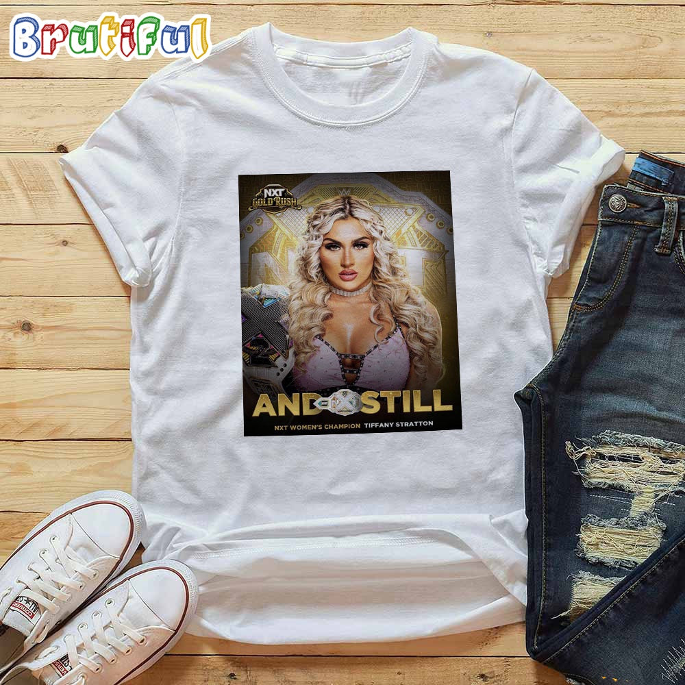 Tiffany Stratton And Still WWE NXT Womens Champion In NXT Gold Rush T-Shirt