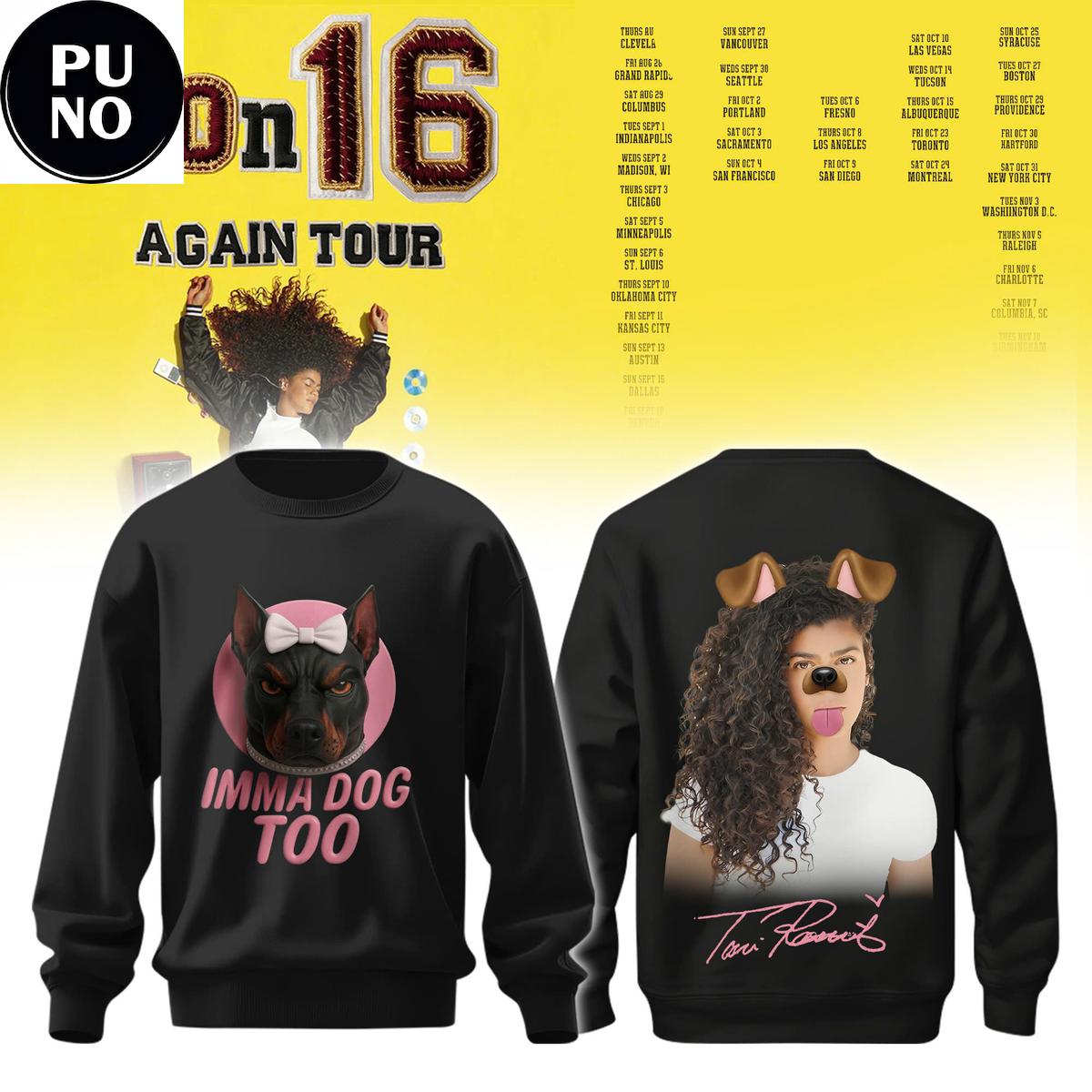Toni Romiti 16 Again Tour 2026 Imma Dog Too Sweatshirt