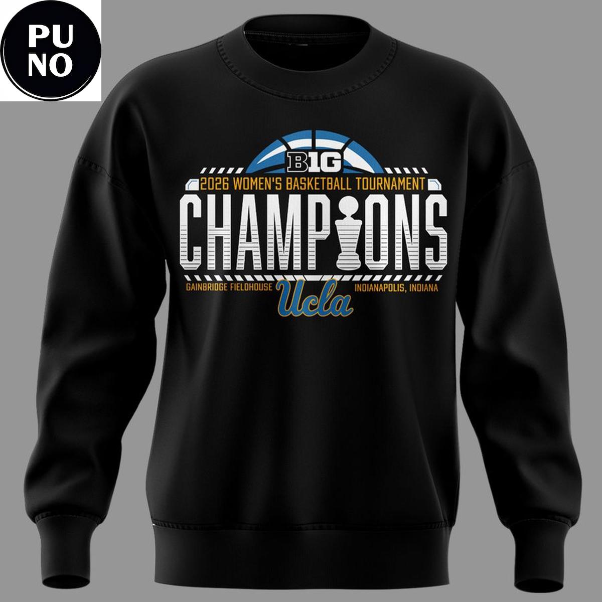 Ucla Bruins 2026 Big Ten Women’s Basketball Tournament Champions Hoodie Shirt