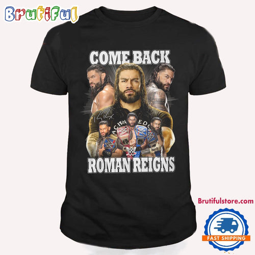 WWE Roman Reigns Come Back Graphics Signature Design TShirt