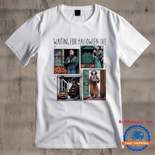 Waiting For Halloween Like Horror Movie Characters T Shirt