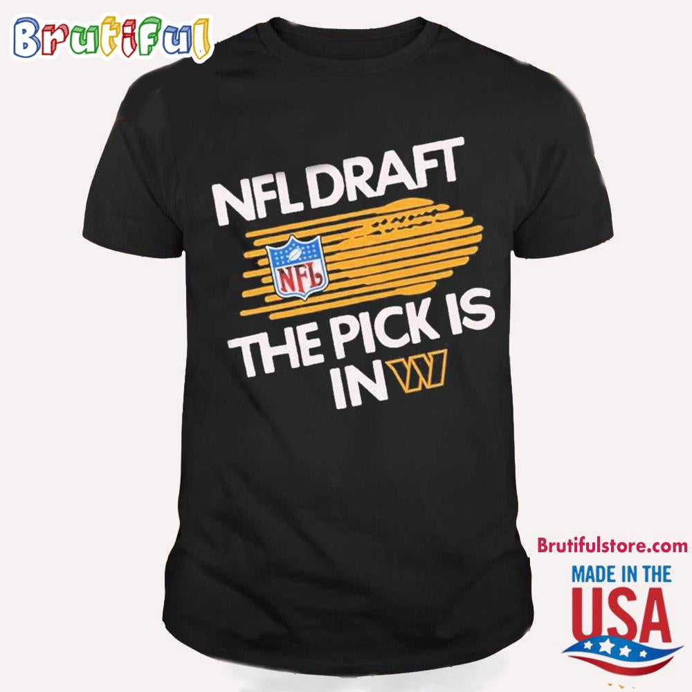 Washington Commanders NFL Draft The Pick Is In Logo T Shirt