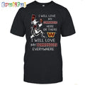 Washington Commanders T-Shirt I Win Love My Commanders Everywhere Shirt