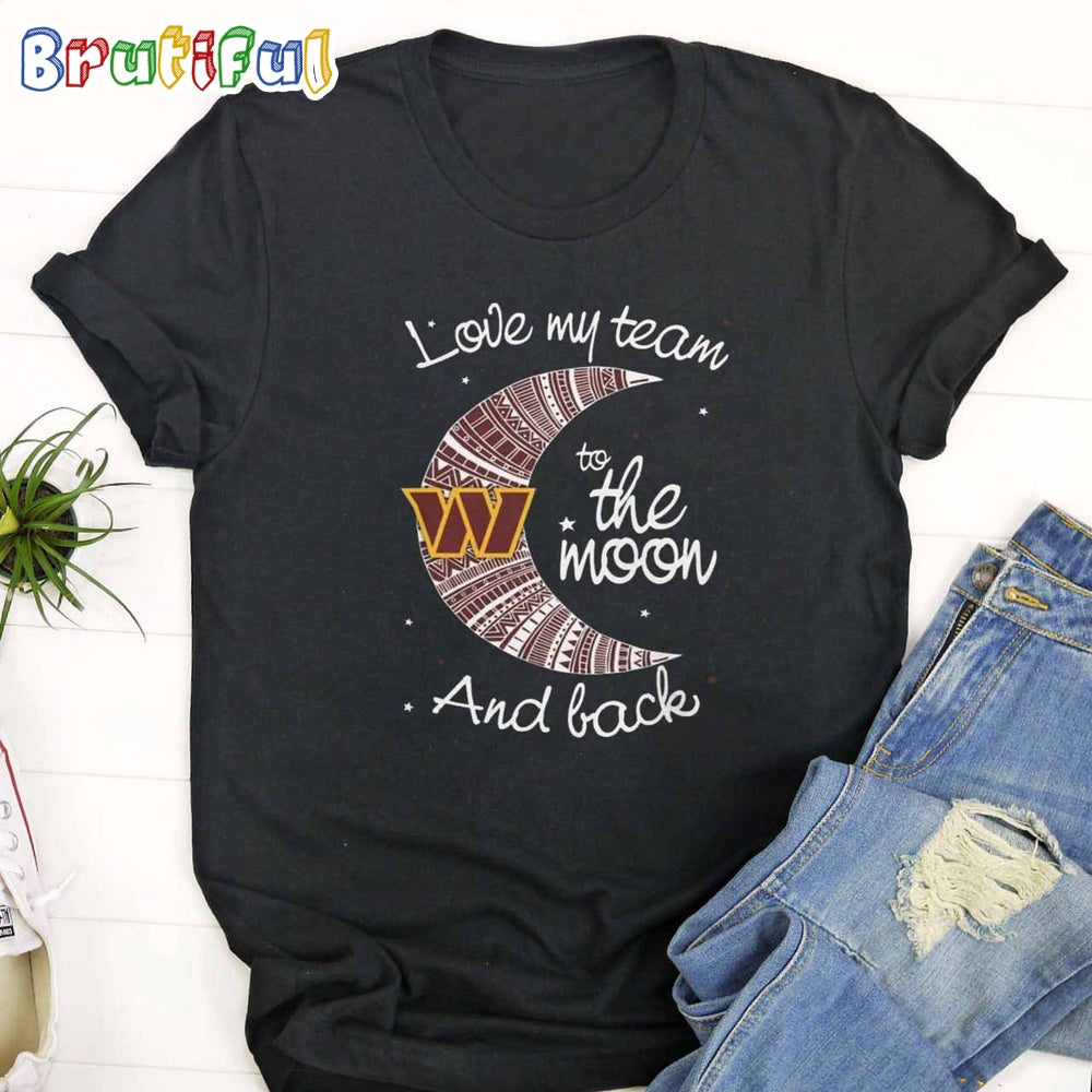 Washington Football Team I Love My Team To The Moon And Back 2024 Shirt