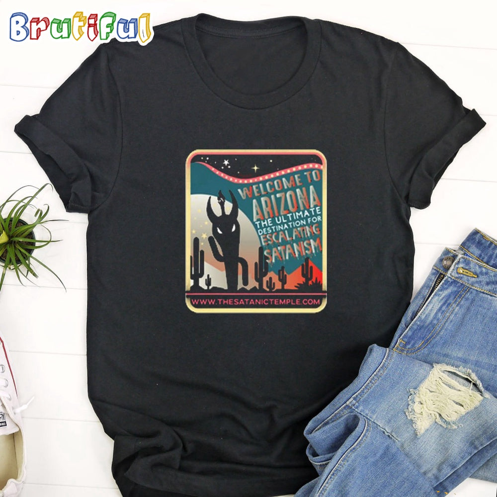 Welcome To Arizona The Ultimate Destination For Escalating Satanism The Very Respectful Shirt