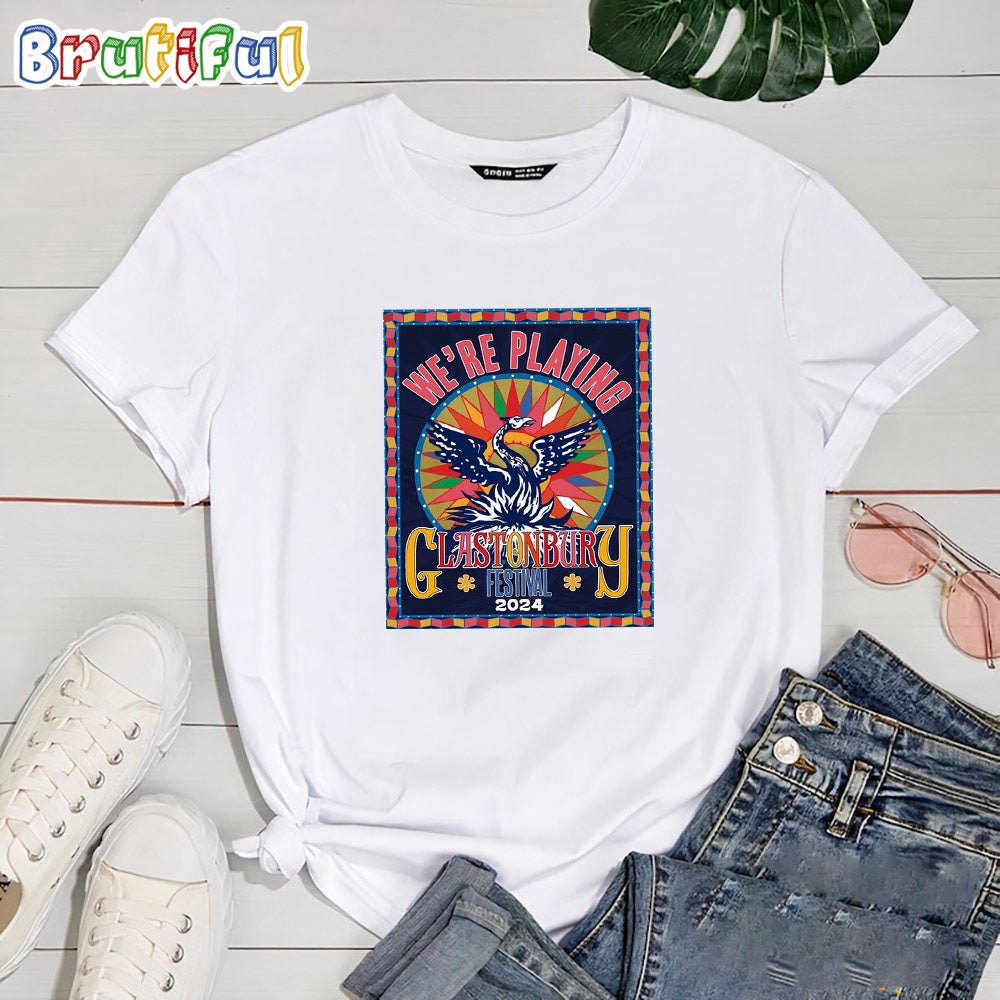 We’re Playing Glastonbury Festival 2024 T-Shirt