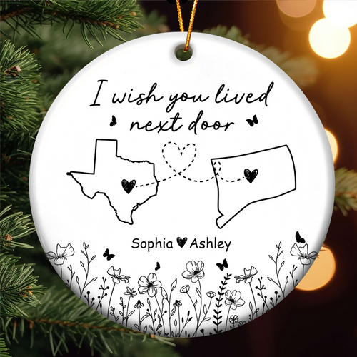 Wish You Lived Next Door - Personalized Circle Ceramic Ornament - Christmas Gift for Long Distance Family, Friendship Gift
