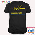 Wolverdad T Shirt, Deadpool T Shirt