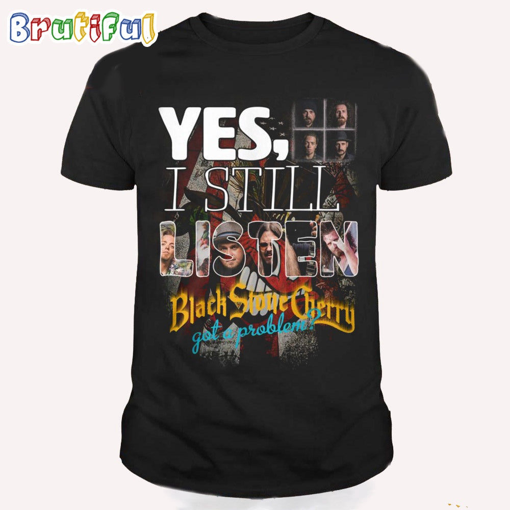 Yes I Still Listen To Bon Jovi Got A Problem T Shirt