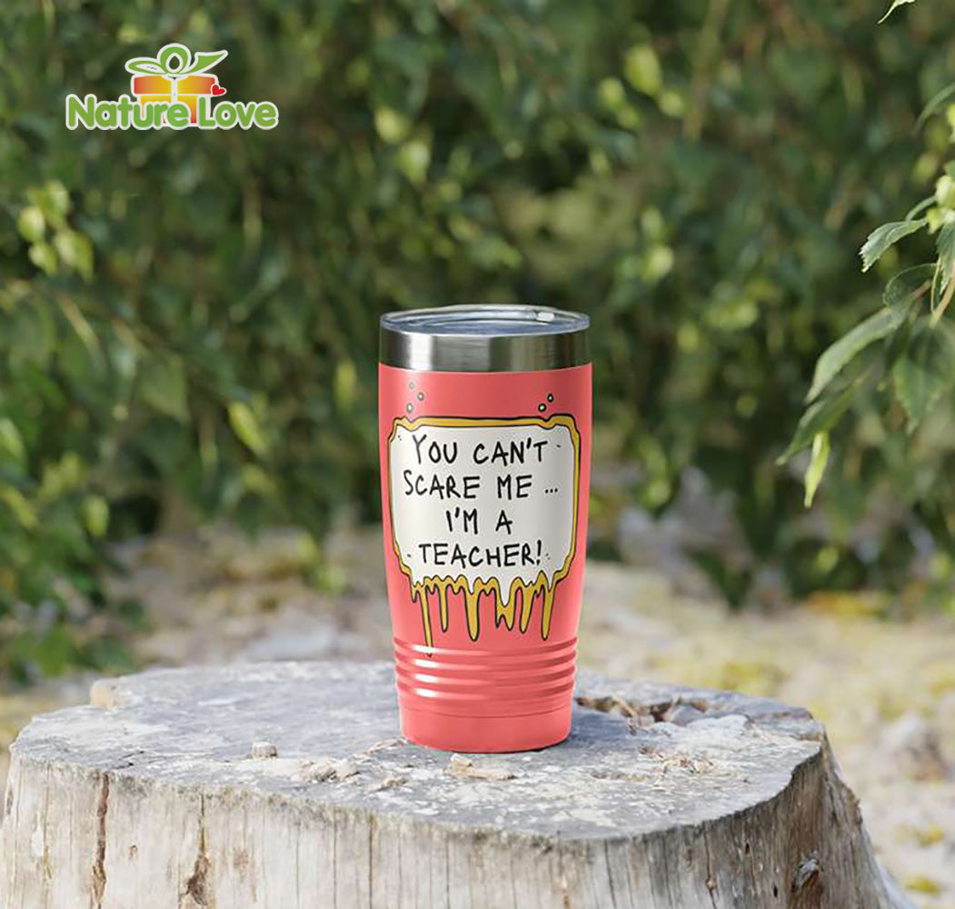 You Cant Scare Me Im a Teacher Tumbler Back to School Gift