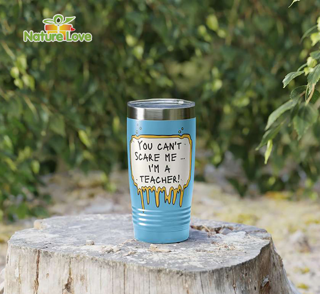You Cant Scare Me Im a Teacher Tumbler Back to School Gift