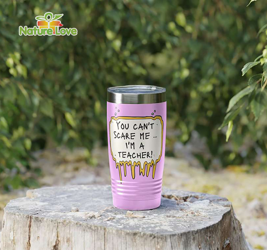 You Cant Scare Me Im a Teacher Tumbler Back to School Gift