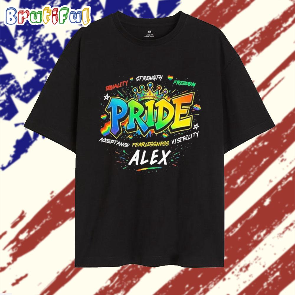 Alex Equality Strength Freedom Acceptance Fearlessness Visibility Pride 2025 T Shirt