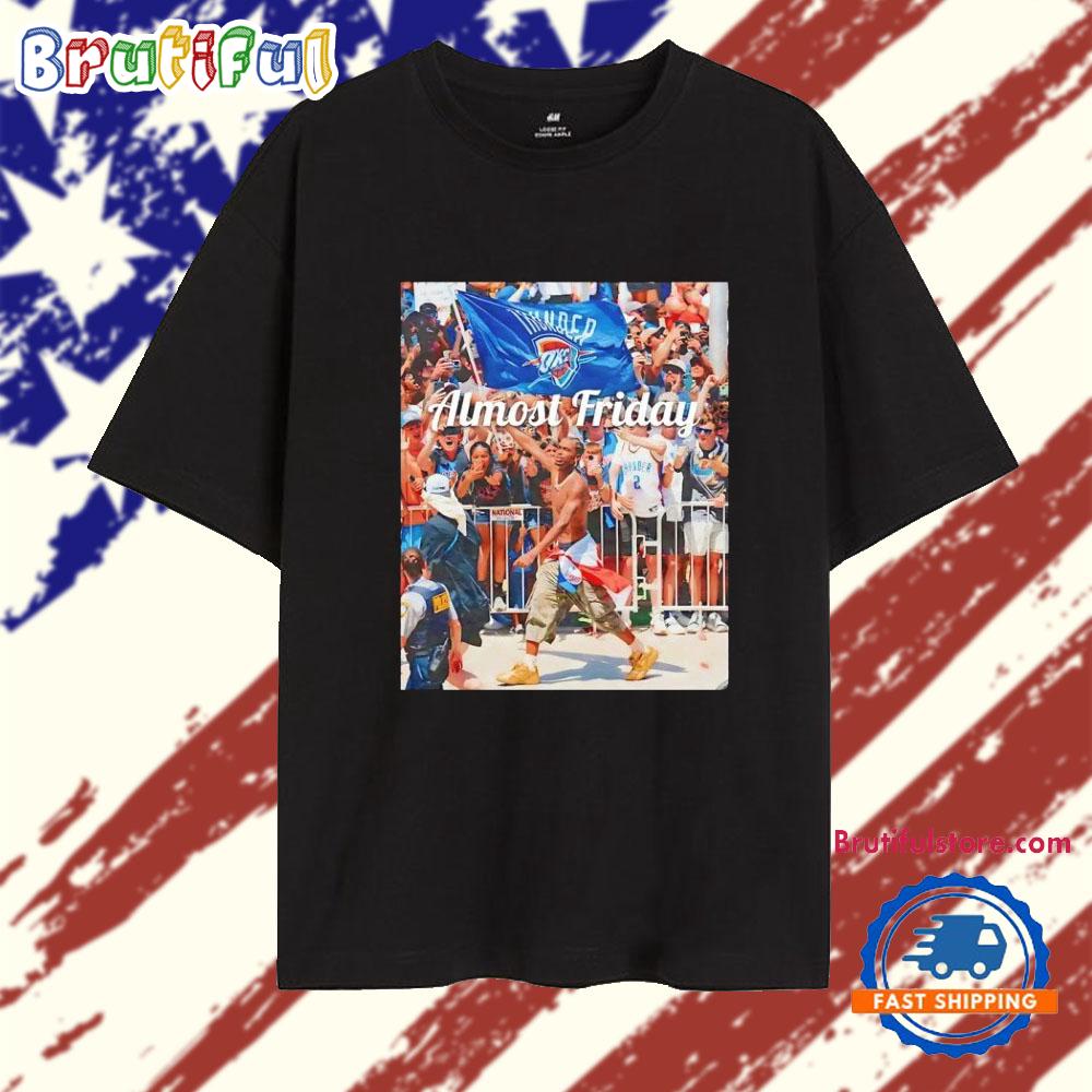 Almost Friday SGA OKC Thunder Champions T Shirt