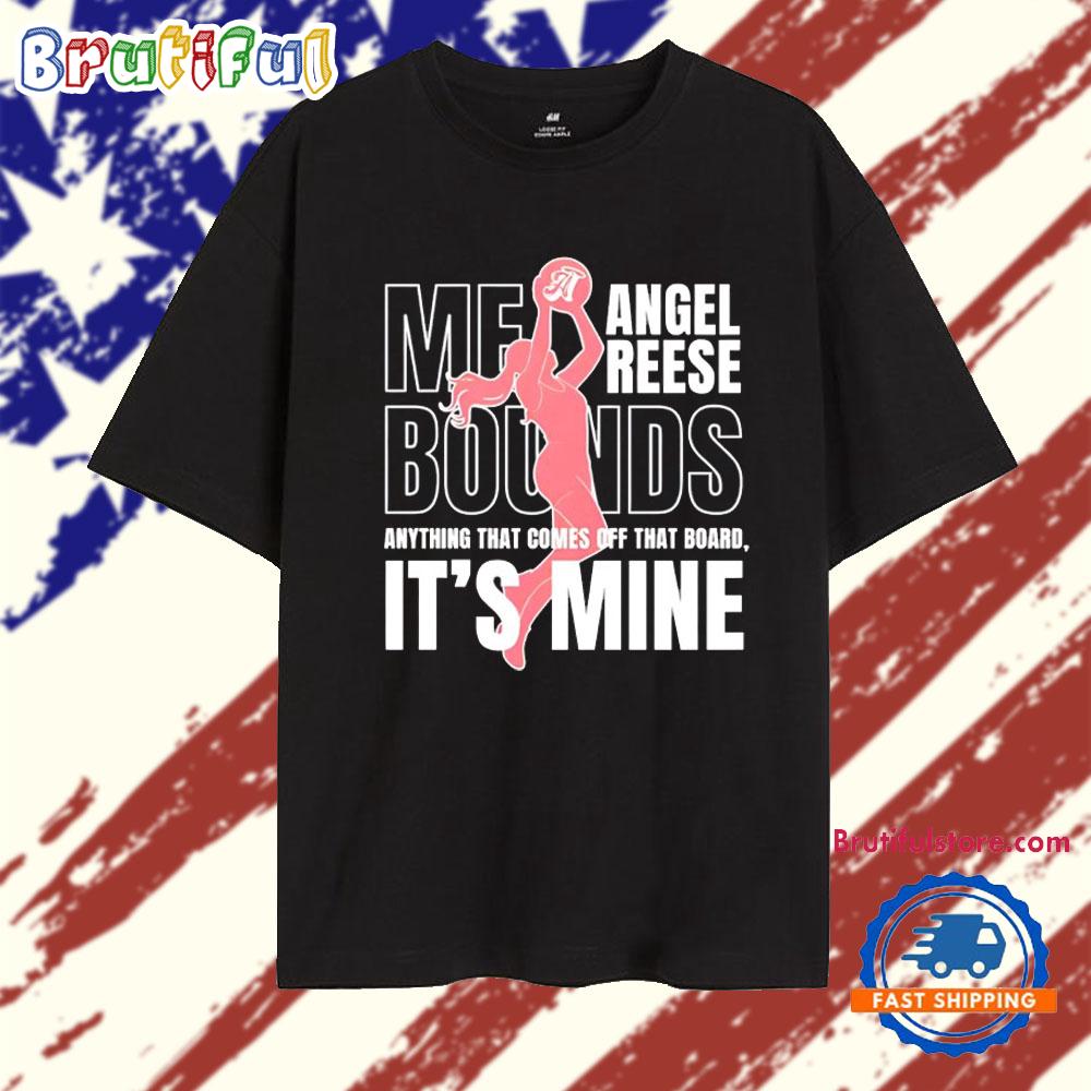 Angel Reese Me Bounds Anything That Comes Off That Board It’s Mine T Shirt