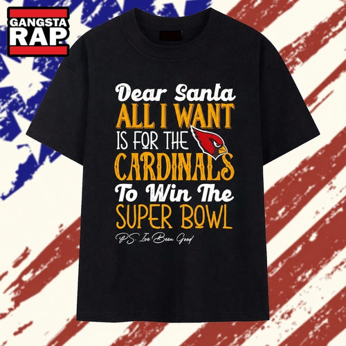 Arizona Cardinals Dear Santa All I Want Is For The Cardinals To Win The Super Bowl Ps Ive Been Good Logo Stylish Premium T Shirt