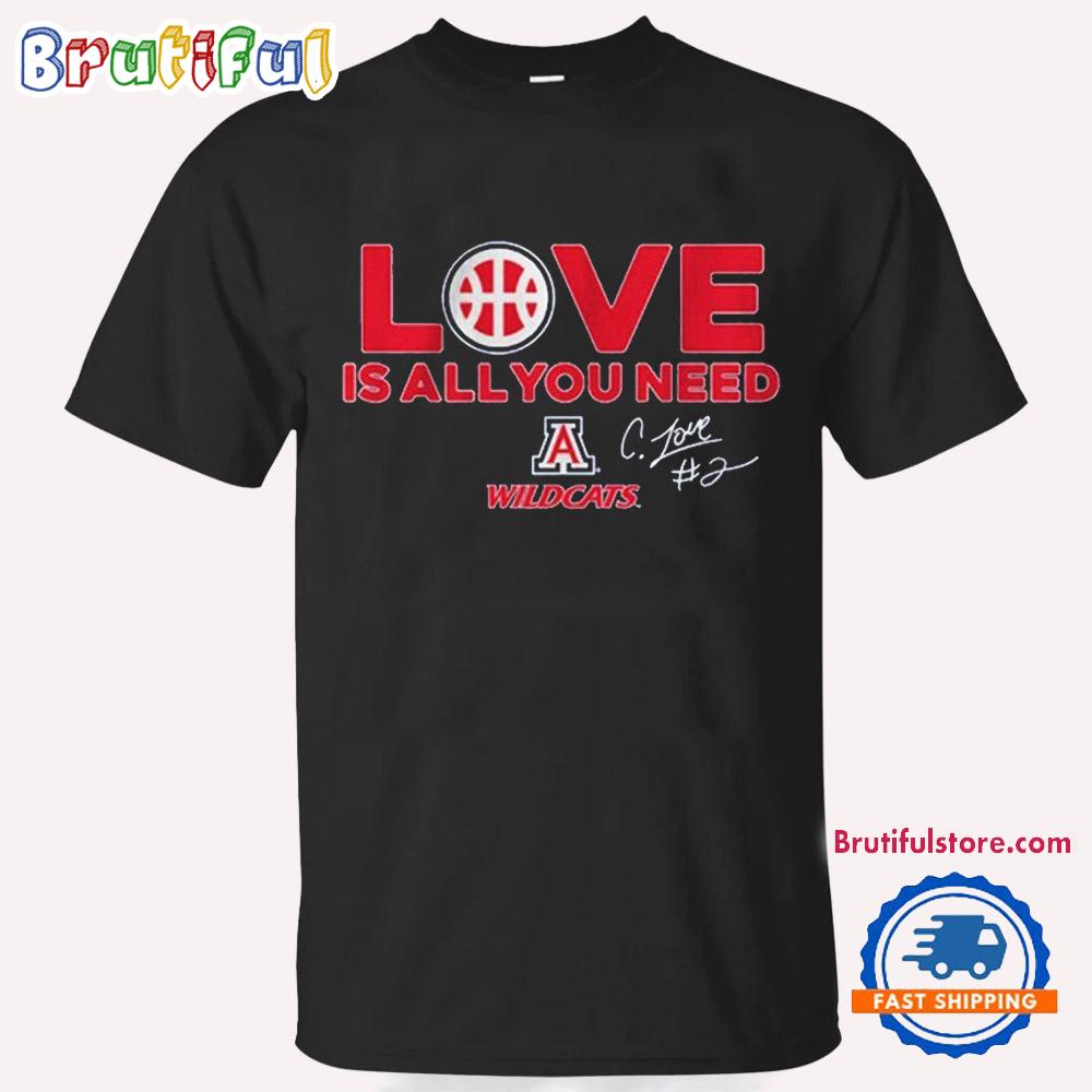 Arizona Wildcats Caleb Love is All You Need T Shirt
