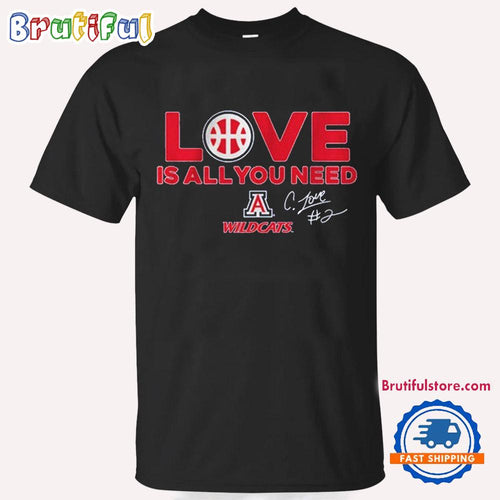 Arizona Wildcats Caleb Love is All You Need T Shirt