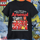 Arsenal FC Legends Signature Yes I’m Old But I Saw the Greatness T-Shirt