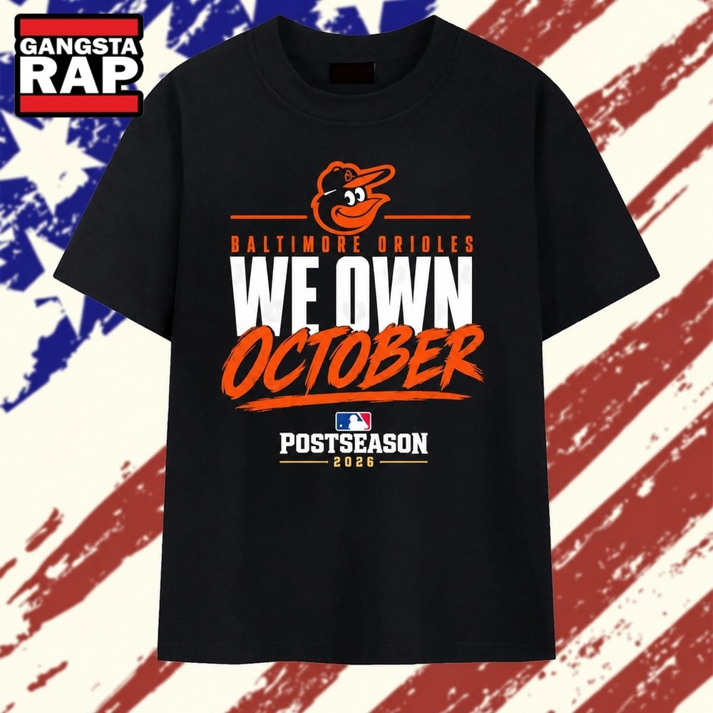 Baltimore Orioles We Own October 2026 Postseason T Shirt