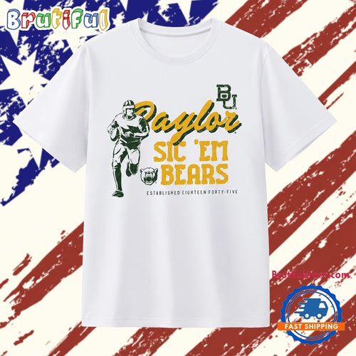 Baylor Bears Sic ‘Em Established Eighteen Forty Five T Shirt