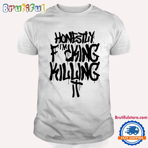 Beautiful Bastard I’m Killing It T Shirt