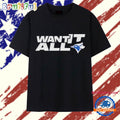 Blue Jays Want It All 2025 World Series Baseball Championship T Shirt