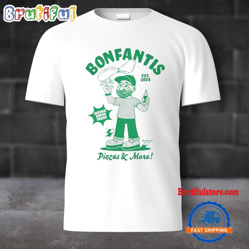 Bonfantis Pizzas And More Design T Shirt