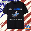 Born a Los Angeles Dodgers fan just like my daddy T Shirt