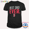 Boston Red Sox Best Dad Eve T Shirt