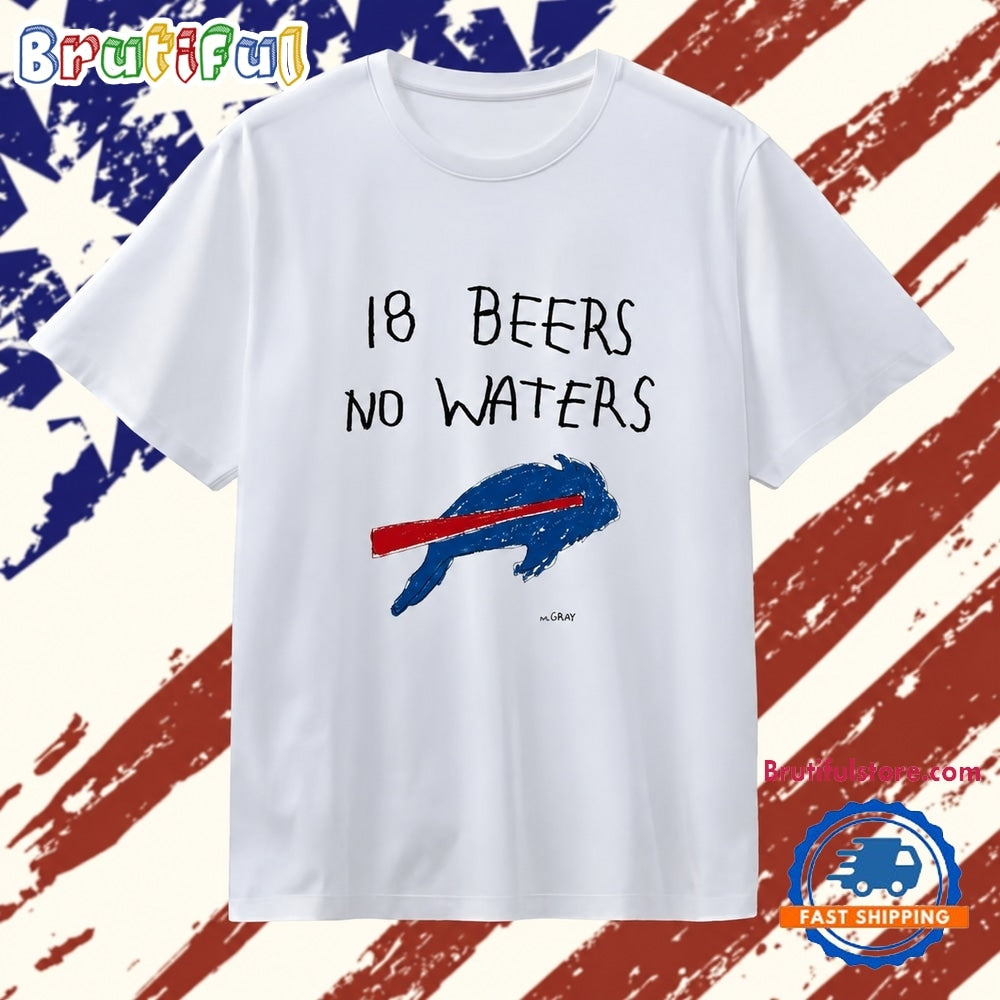 Buffalo Bills 18 Beers No Waters NFL Football T Shirt
