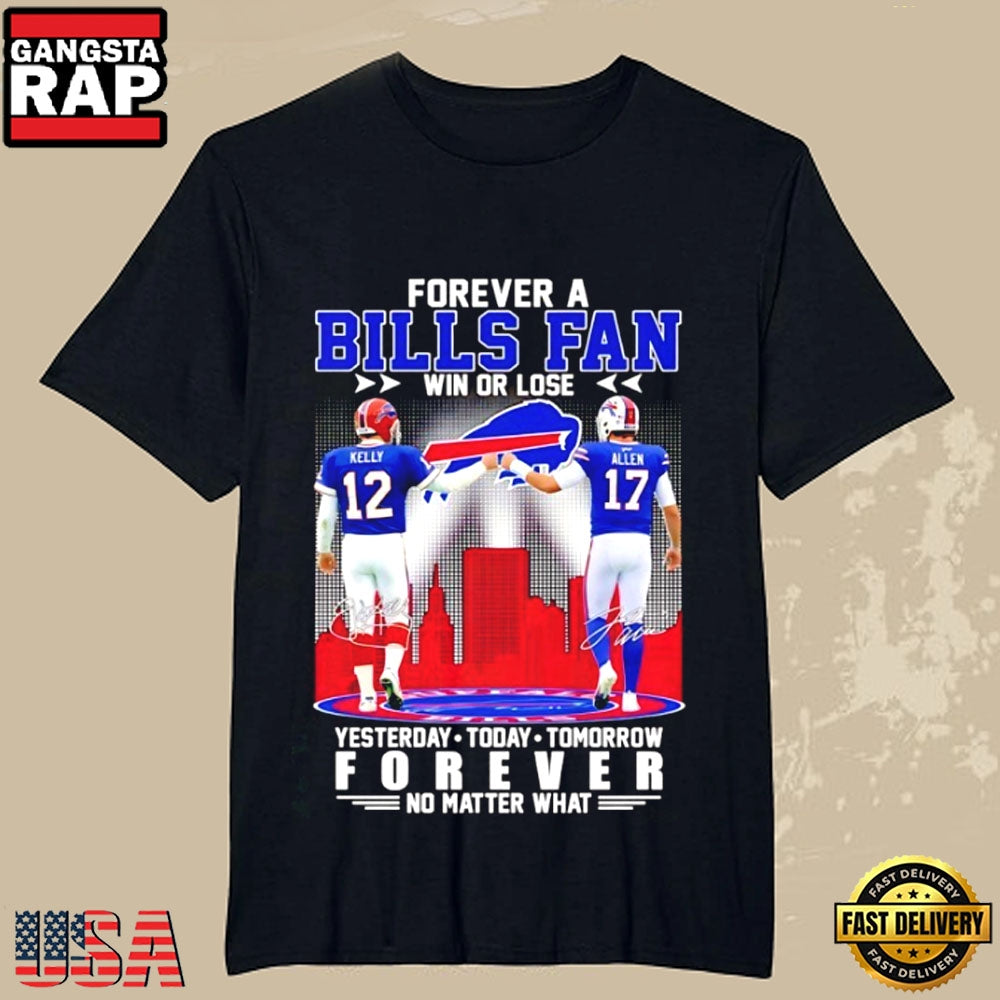 Buffalo Bills Forever Fan Win Or Lose Kelly Allen Yesterday Today Tomorrow Signatures T-Shirt