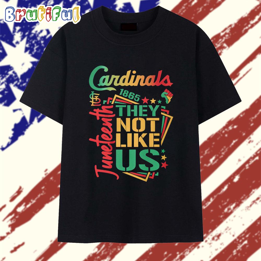Cardinals 1865 Juneteenth They Not Like US T Shirt