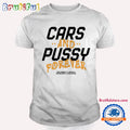 Cars And Pussy Forever X Epy T Shirt
