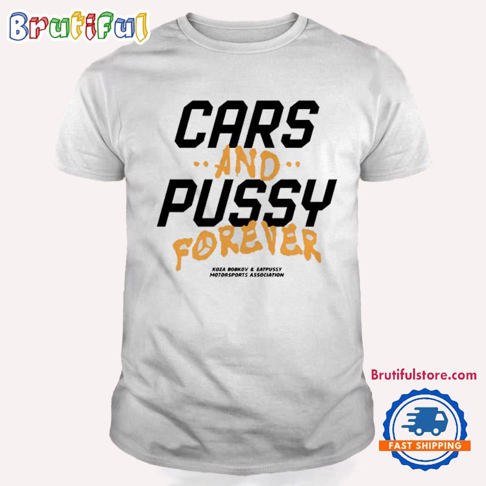 Cars And Pussy Forever X Epy T Shirt