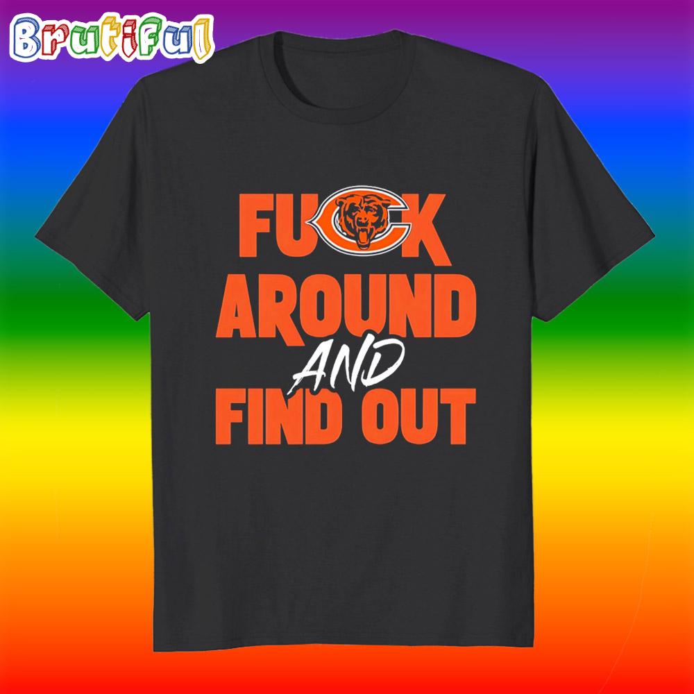 Chicago Bears Fuck Around and Find Out T Shirt
